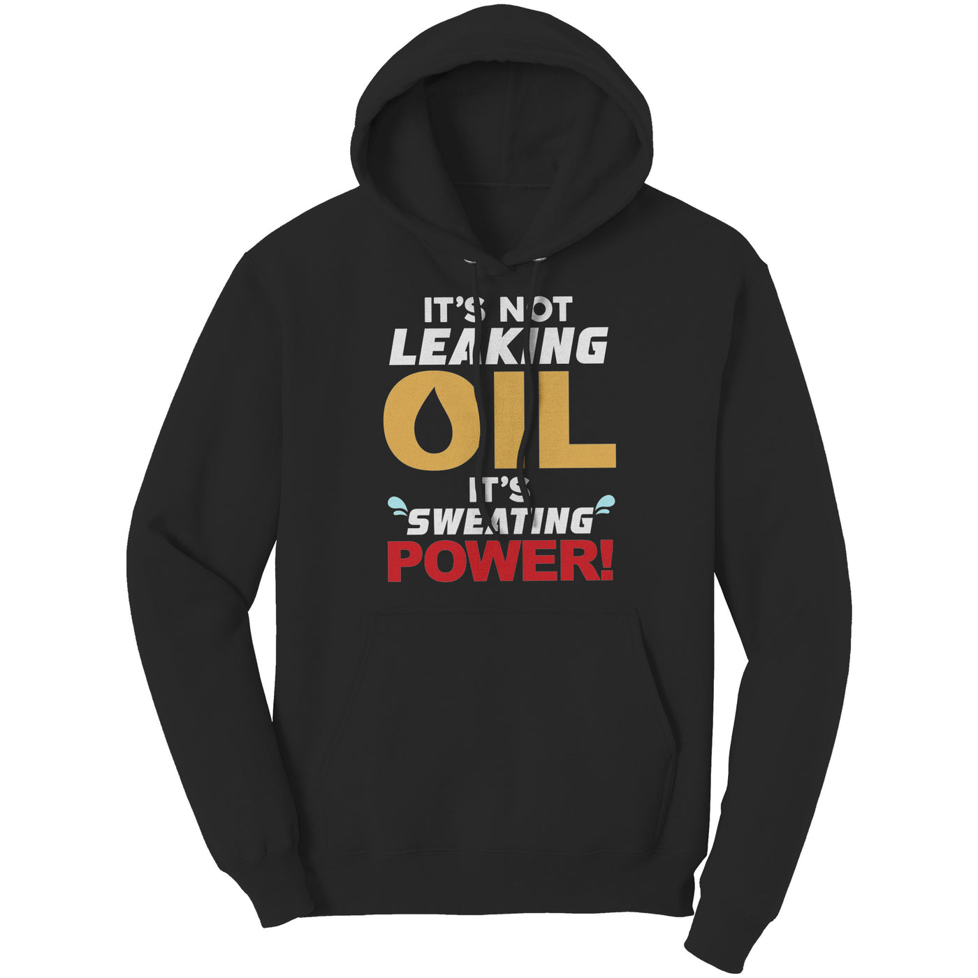 It's Not Leaking Oil, It's Sweating Power Hoodie