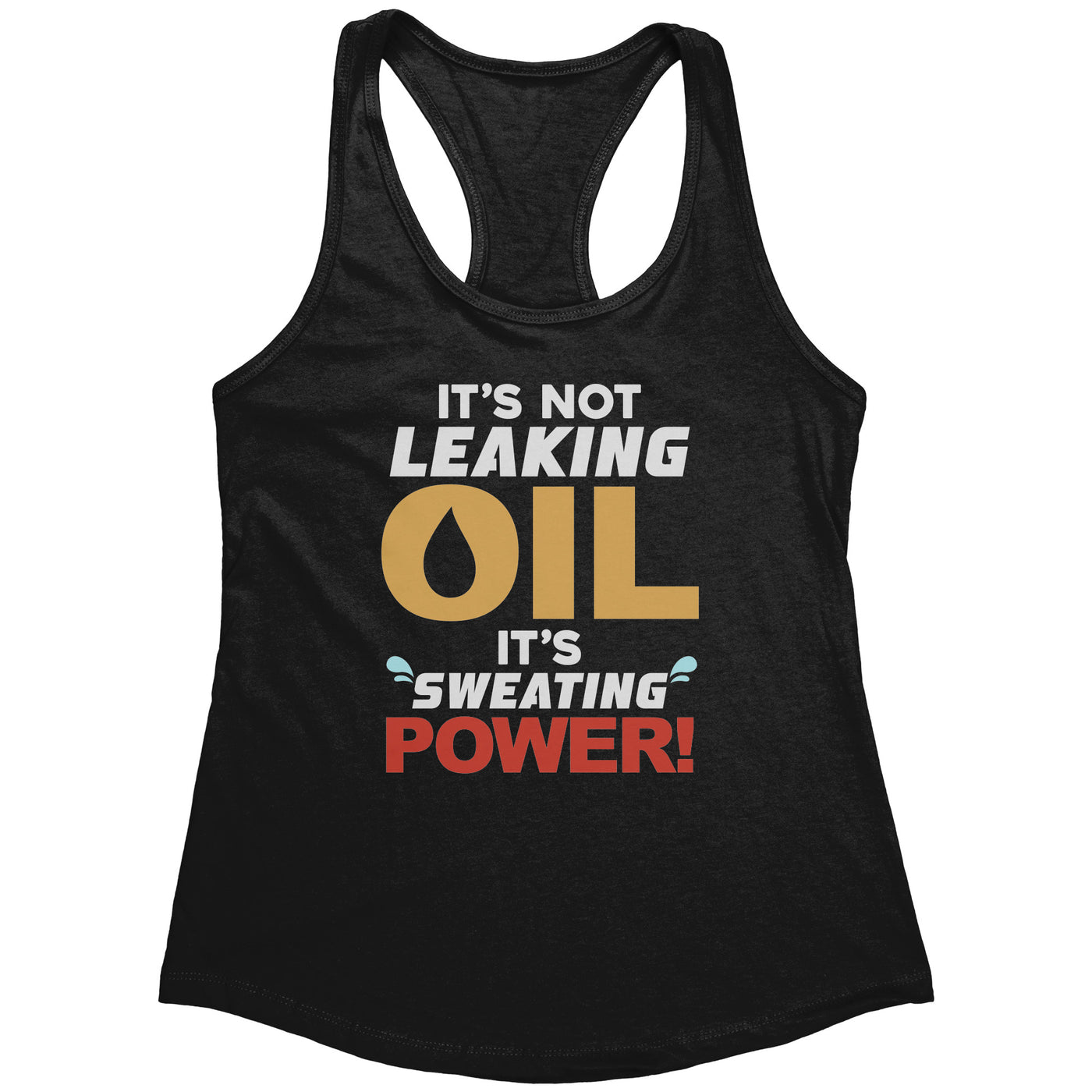 It's Not Leaking Oil, It's Sweating Power Women's Tank