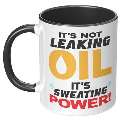 It's Not Leaking Oil, It's Sweating Power Mug
