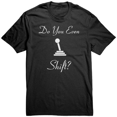 do-you-even-shift-shirt-black