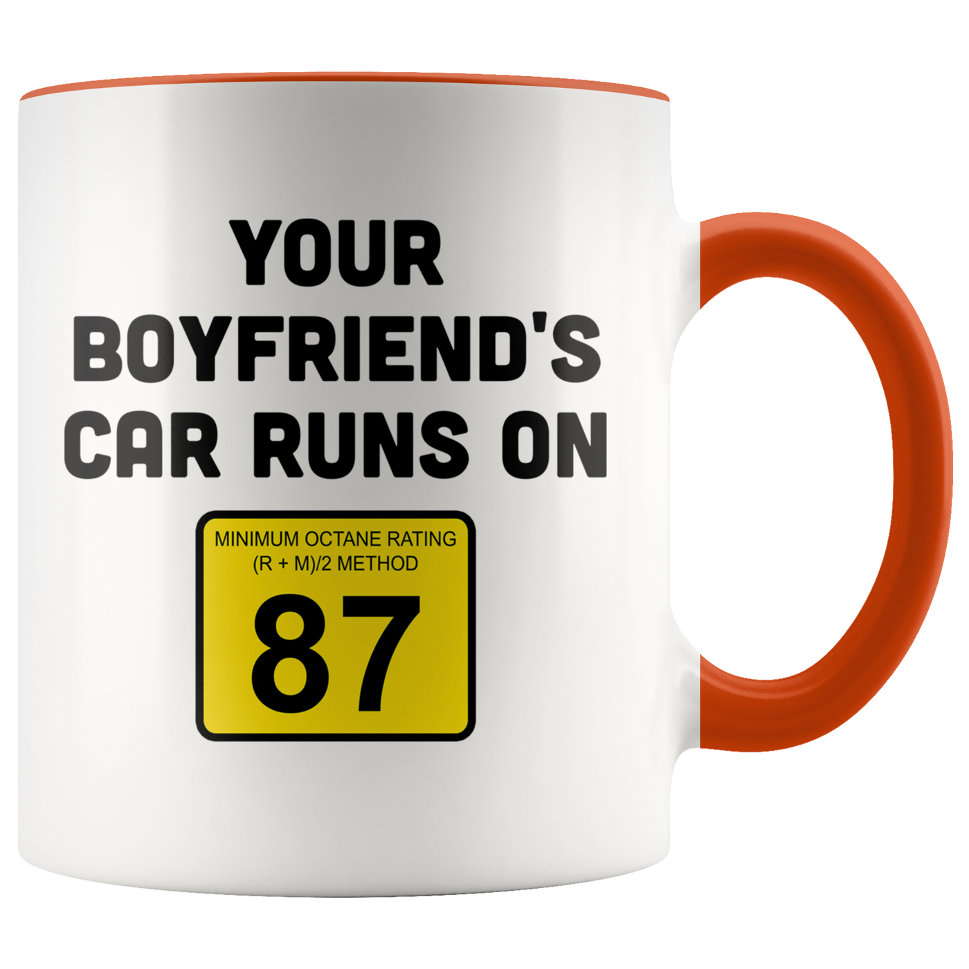 Your Boyrfiend's Car Runs On 87 Mug