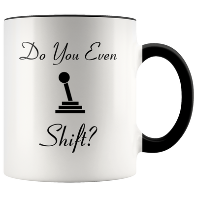 Do You Even Shift Mug