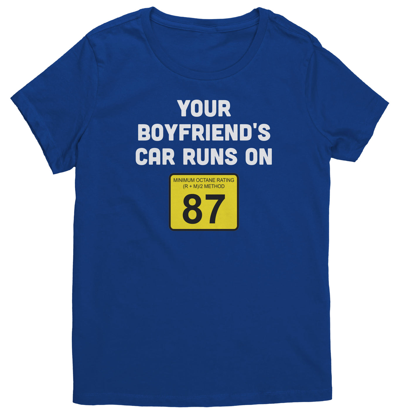 your-boyfriends-car-runs-on-87-womens-shirt-blue
