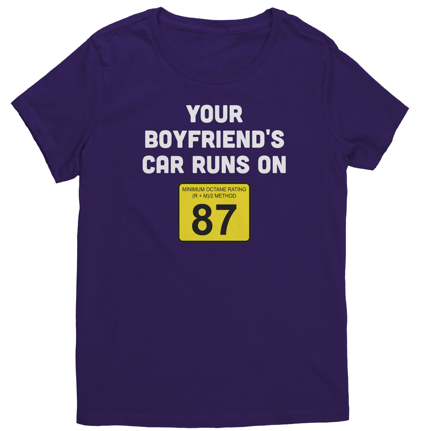 your-boyfriends-car-runs-on-87-womens-shirt-purple